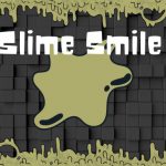 Slime Smile